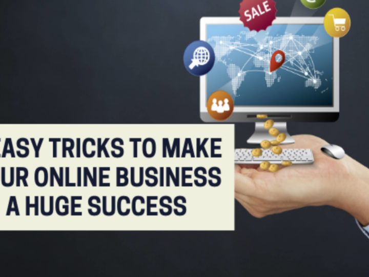 7 Easy Tricks To Make Your Online Business a Huge Success