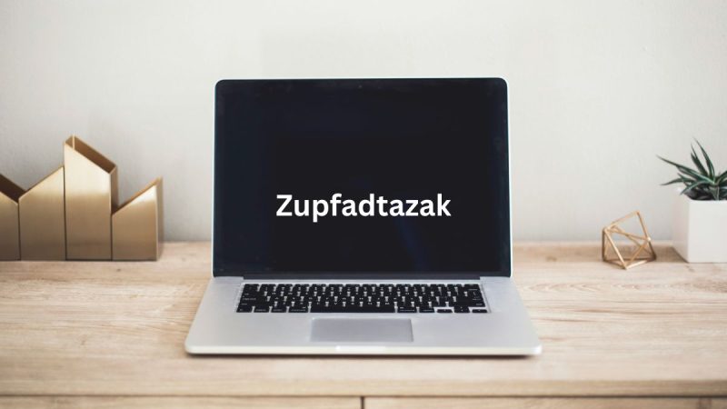 What Is Zupfadtazak? What Does It Mean?